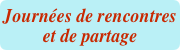 Journées de rencontres et de partage