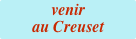 venir
au Creuset